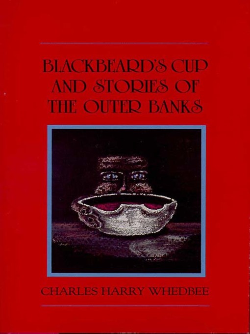 Title details for Blackbeard's Cup and Stories of the Outer Banks by Charles Harry Whedbee - Available